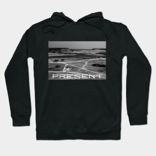 Black and White Image Be Present Hoodie